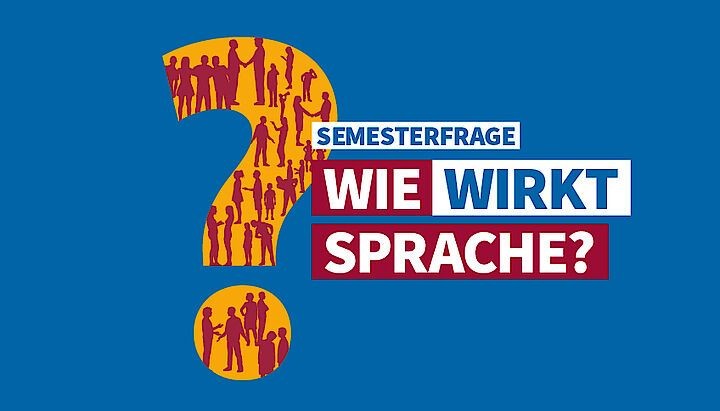 Semesterfrage: Wie wirkt Sprache?